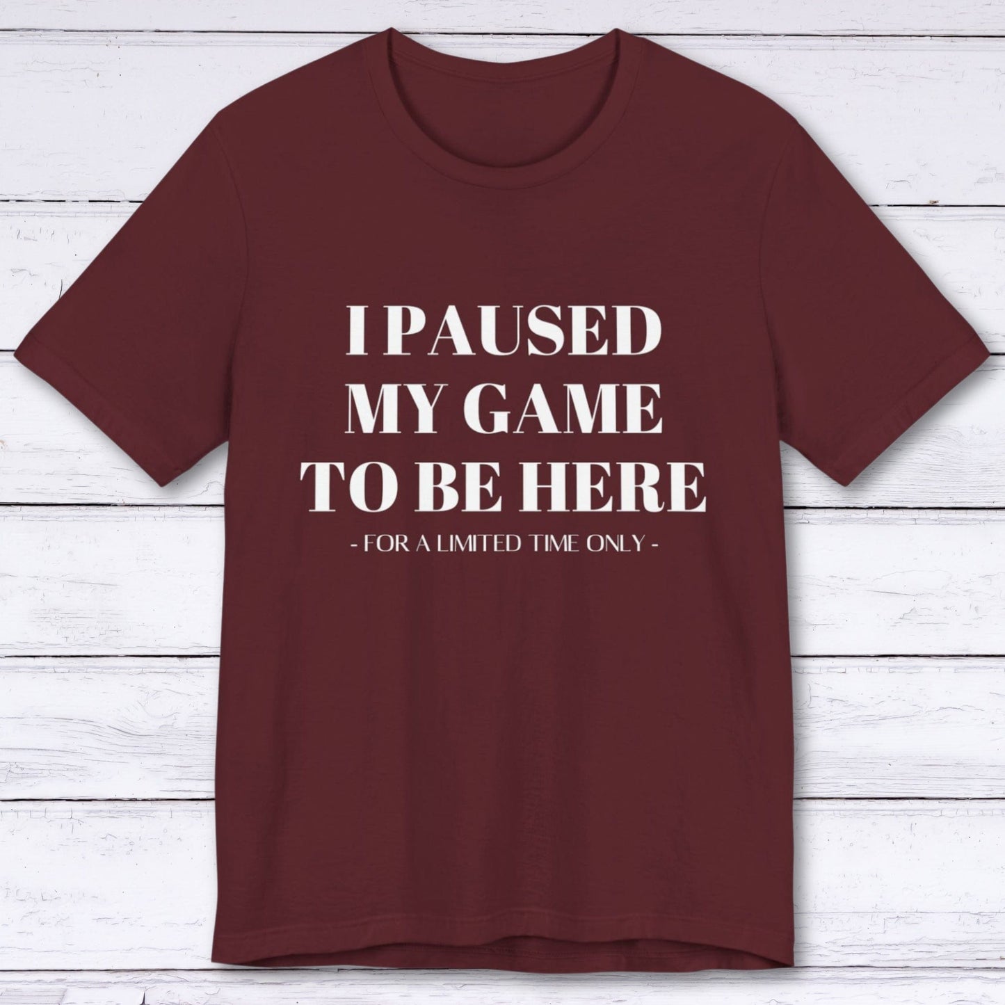 T-Shirt Maroon / S For a Limited Time Only T-shirt