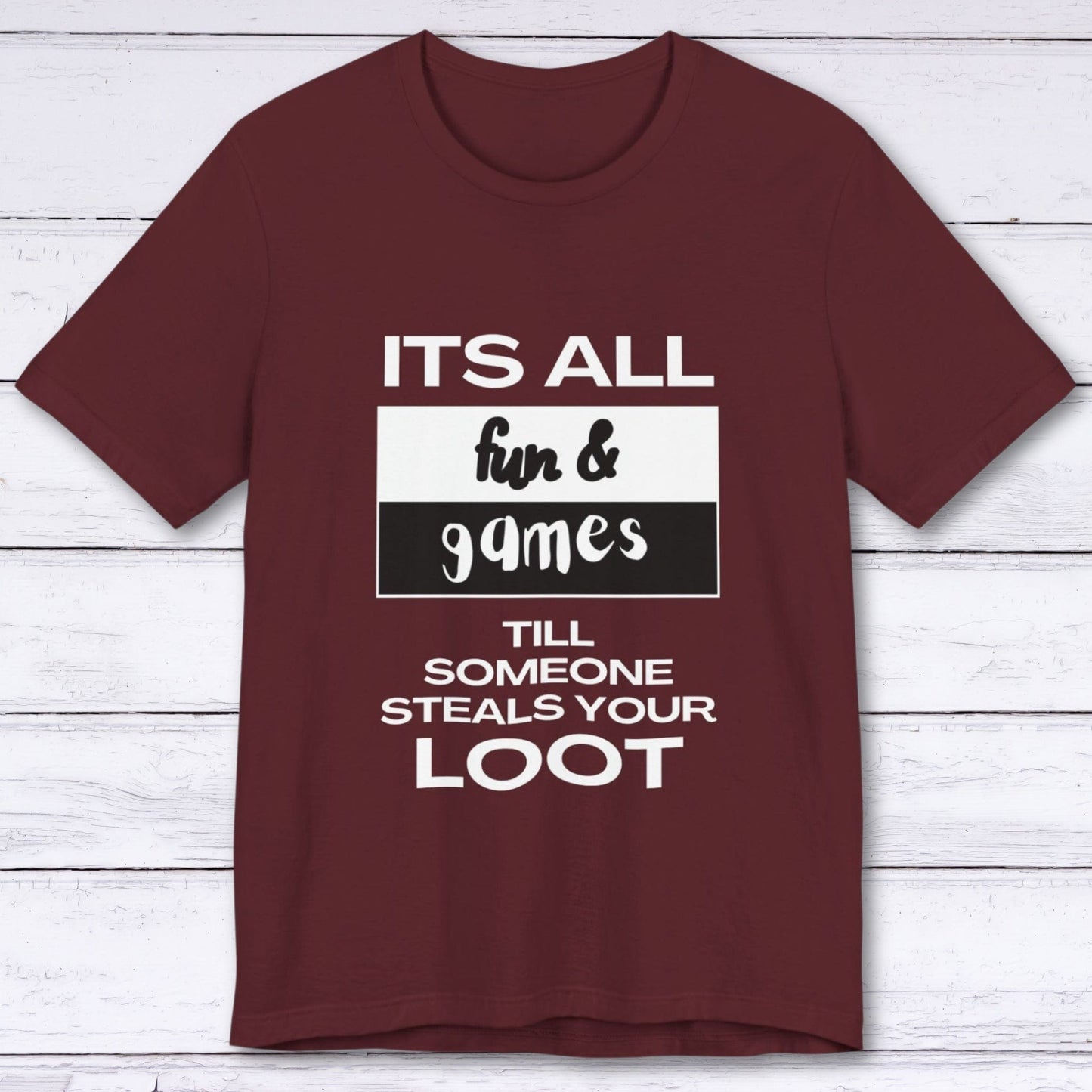 T-Shirt Maroon / S Fun and Games T-shirt