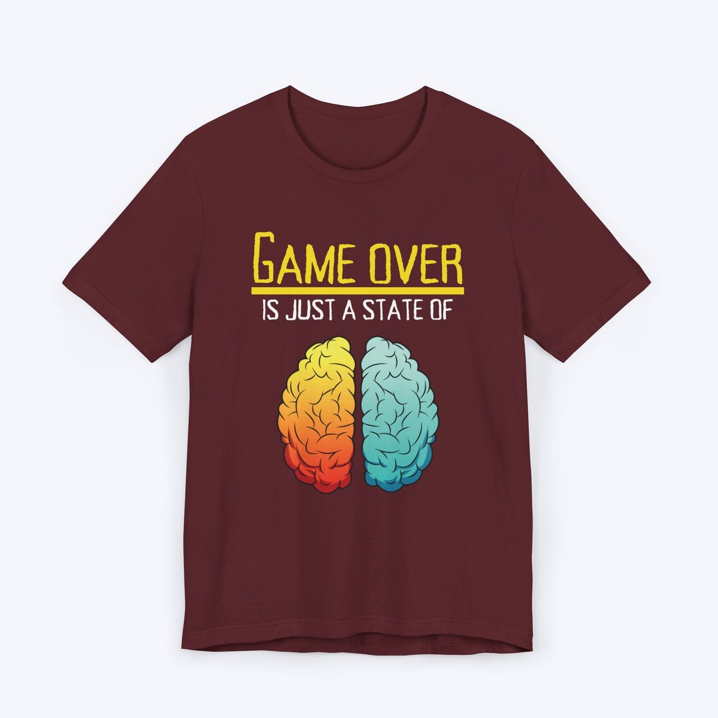 T-Shirt Maroon / S Game Over is Just a State of Mind T-shirt