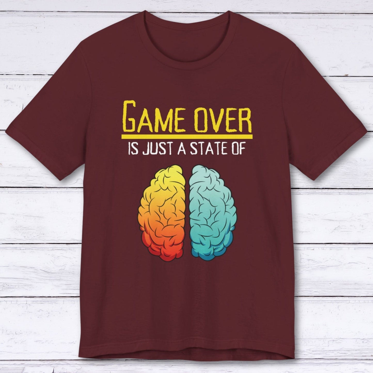 T-Shirt Maroon / S Game Over is Just a State of Mind T-shirt