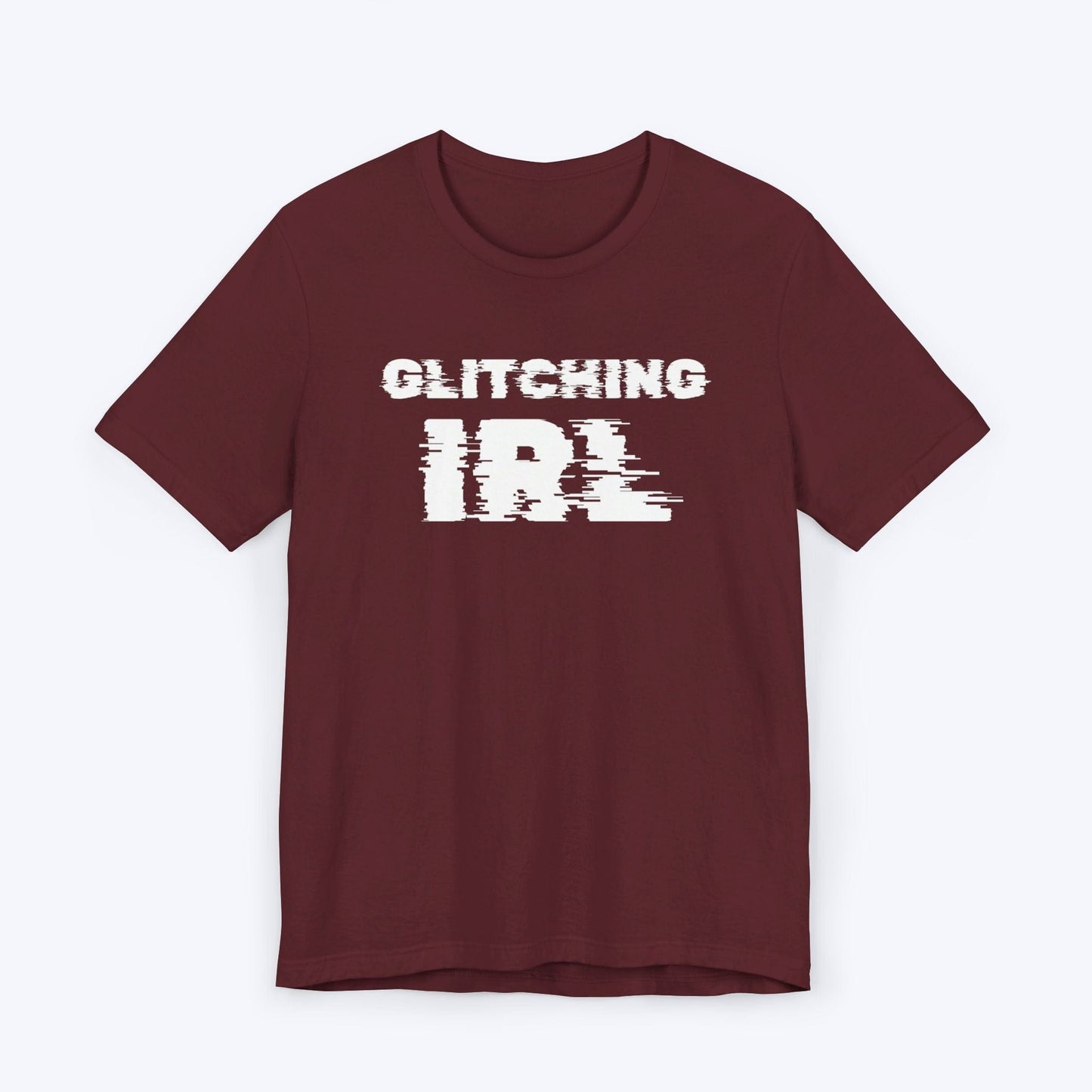 T-Shirt Maroon / S Glitching IRL (In Real Life) T-shirt