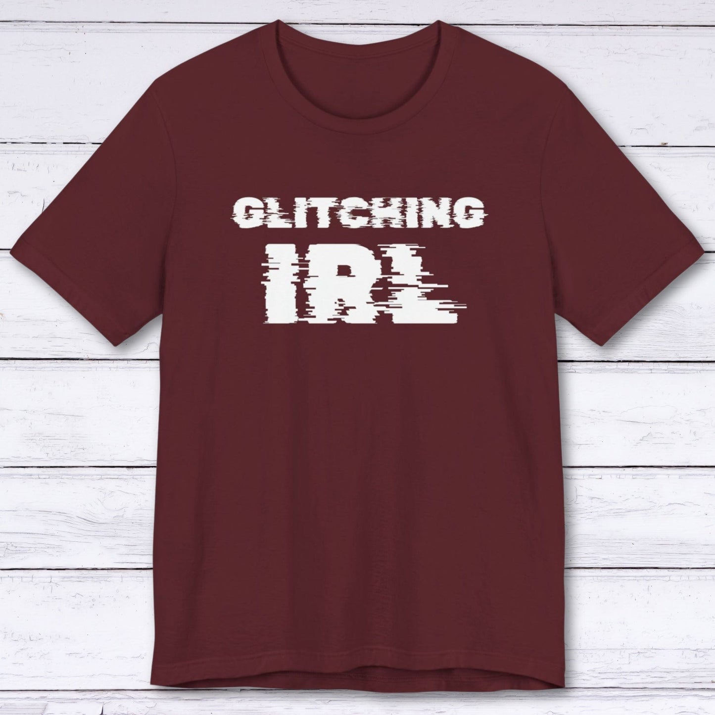 T-Shirt Maroon / S Glitching IRL (In Real Life) T-shirt