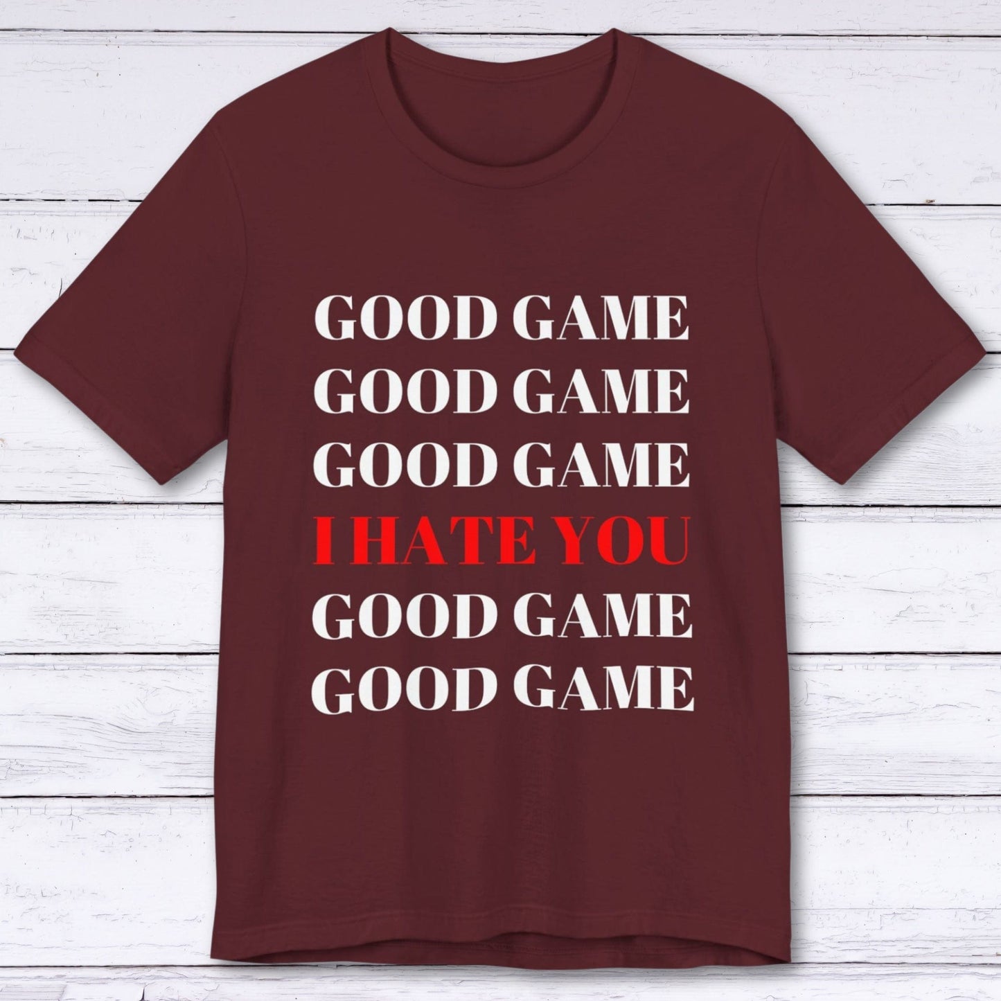 T-Shirt Maroon / S Good Game (No Really) T-shirt