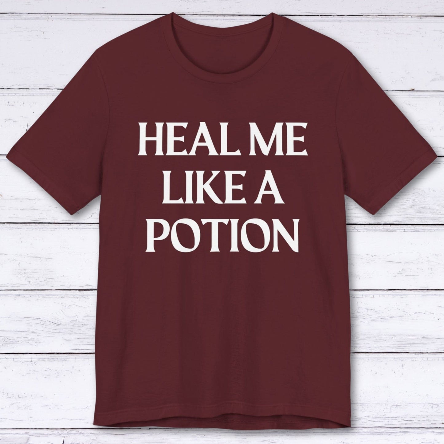 T-Shirt Maroon / S Heal Me Like A Potion T-shirt