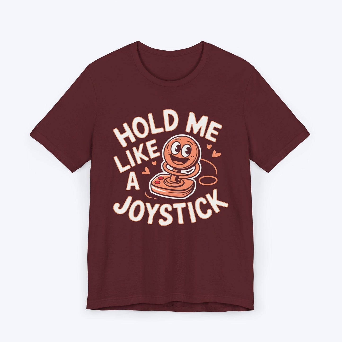 T-Shirt Maroon / S Hold Me Like A Joystick T-shirt