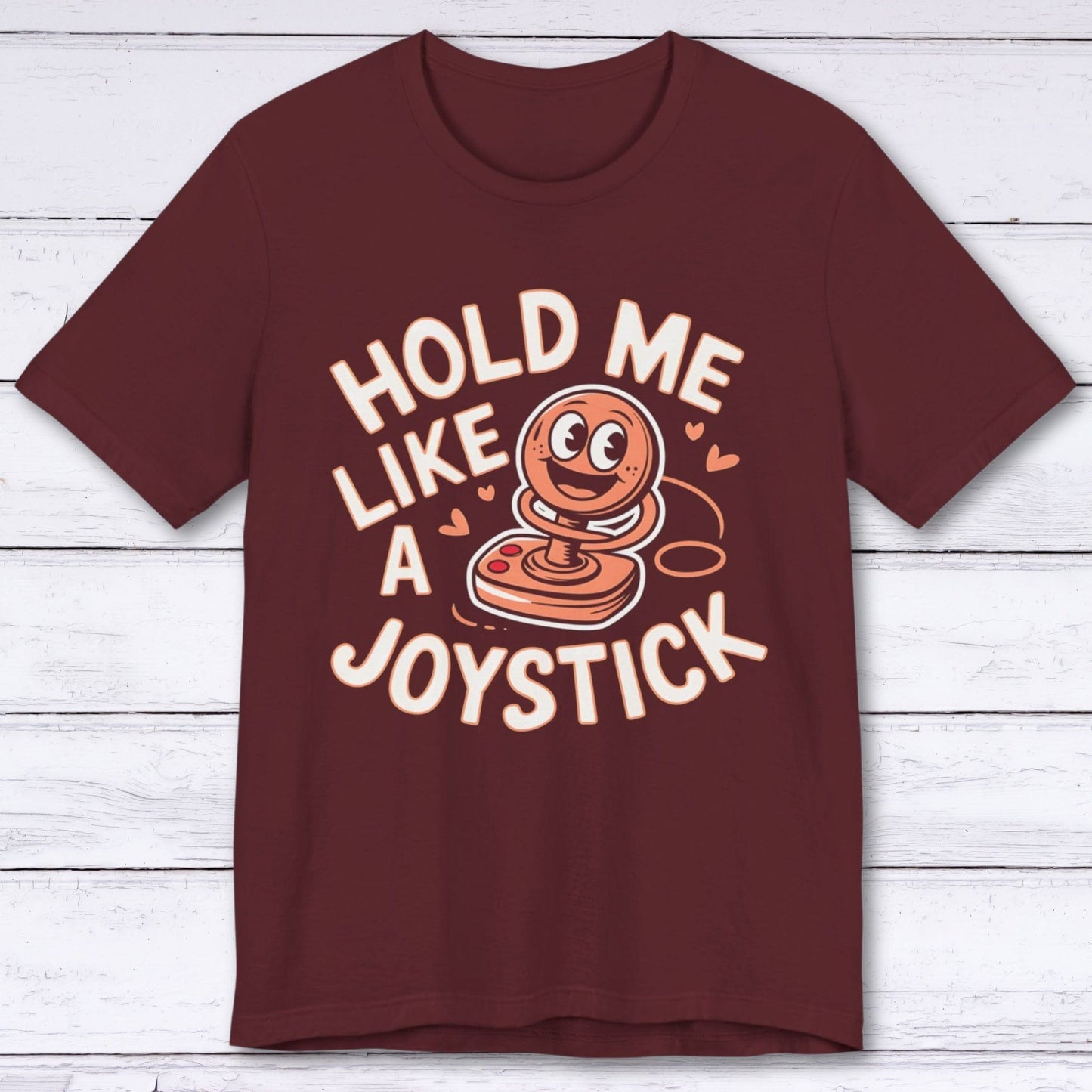 T-Shirt Maroon / S Hold Me Like A Joystick T-shirt