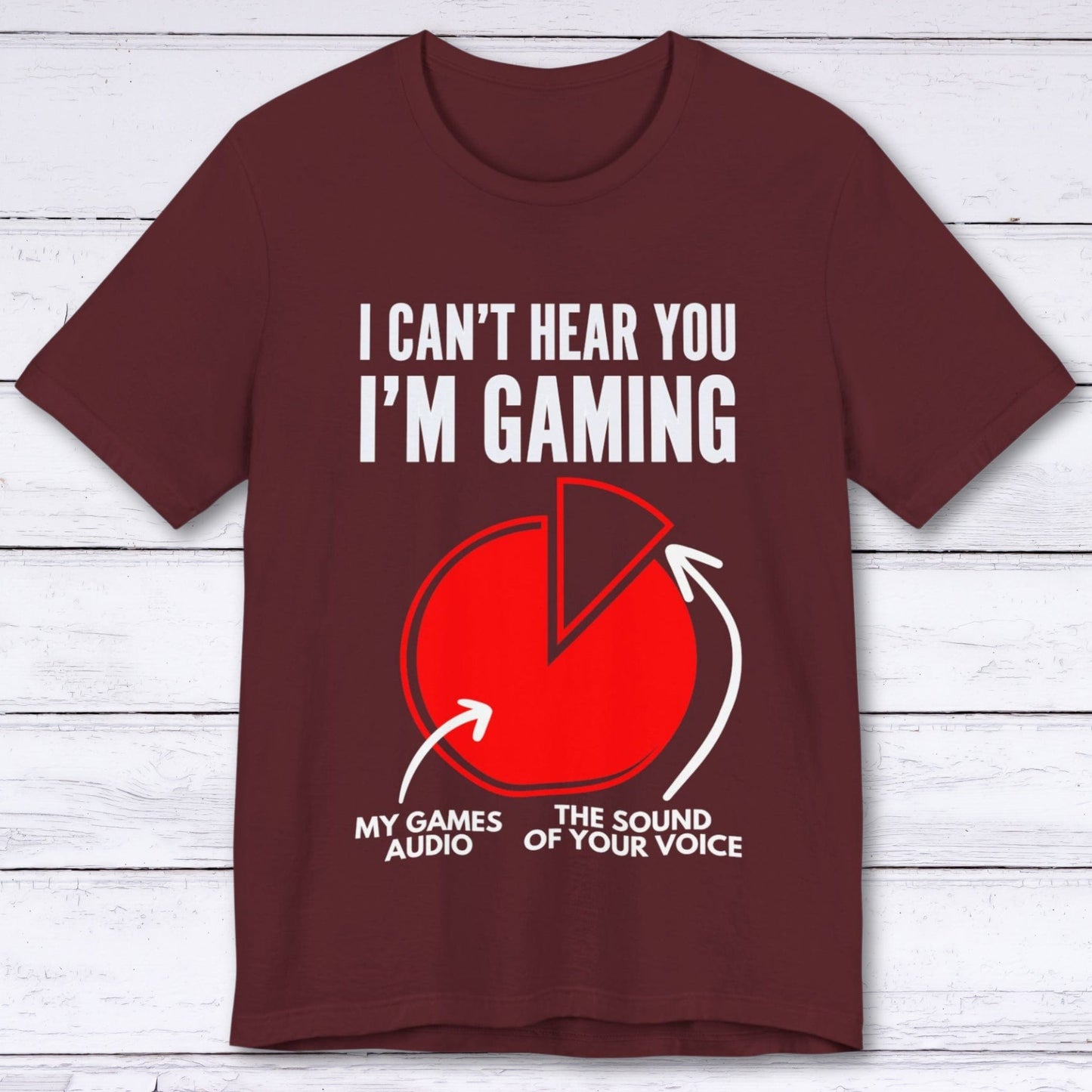 T-Shirt Maroon / S I Can't Hear You (Pie Chart) T-shirt