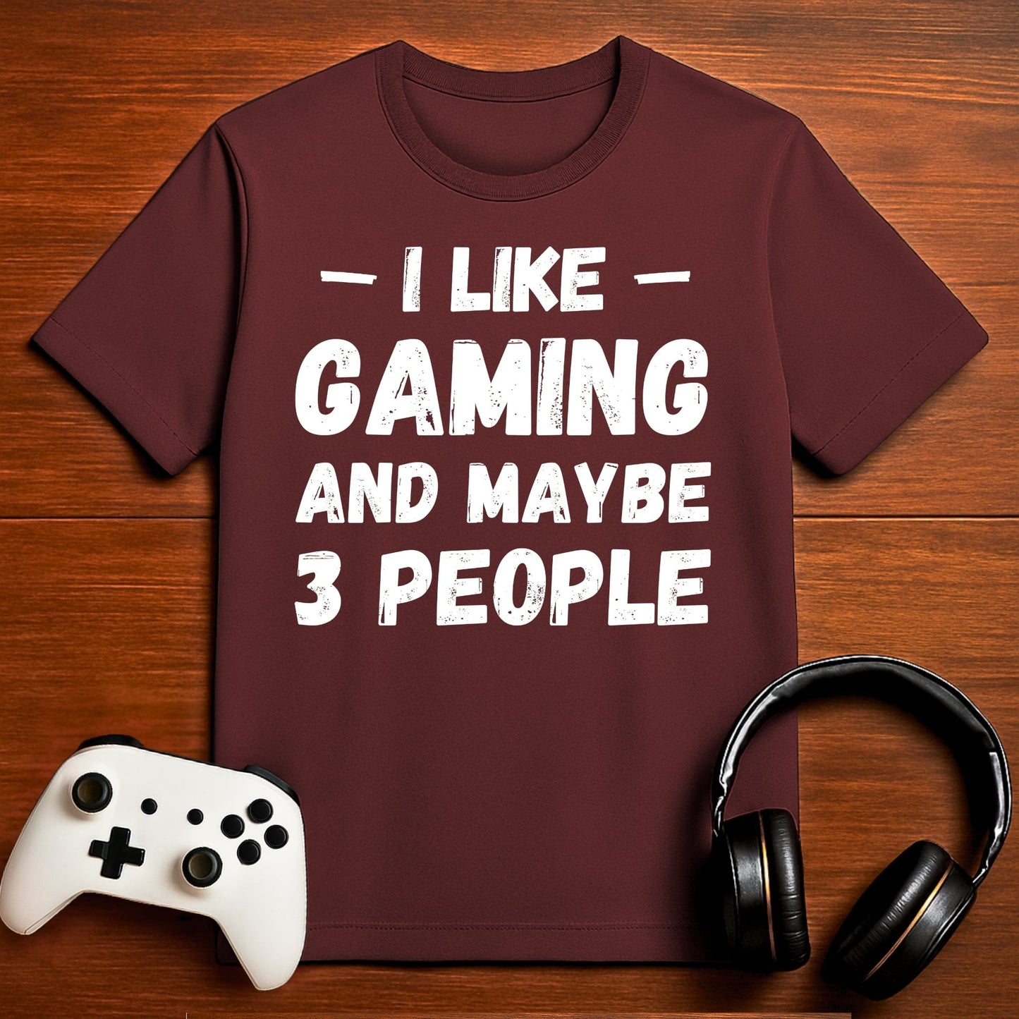 T-Shirt Maroon / S I Like Gaming and Maybe Three People (Grunge Edition) T-shirt
