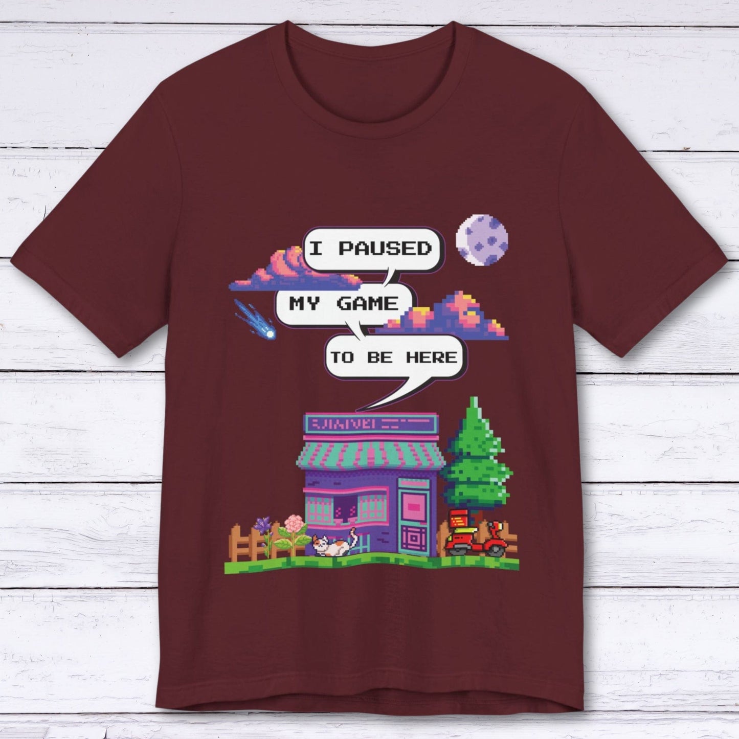 T-Shirt Maroon / S I Paused My Game to be Here (Pixel World) T-shirt