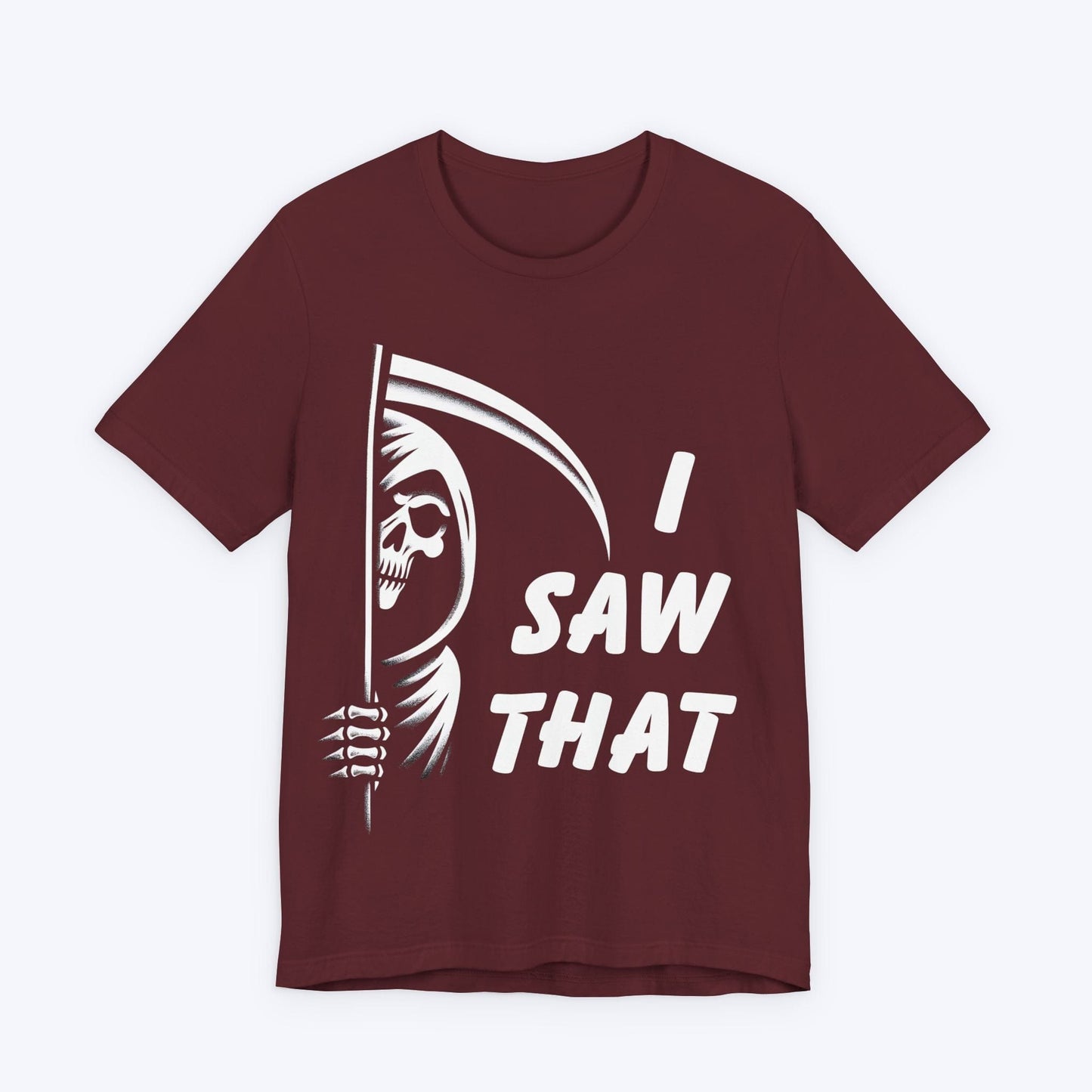 T-Shirt Maroon / S I Saw That - Grim Reaper T-shirt