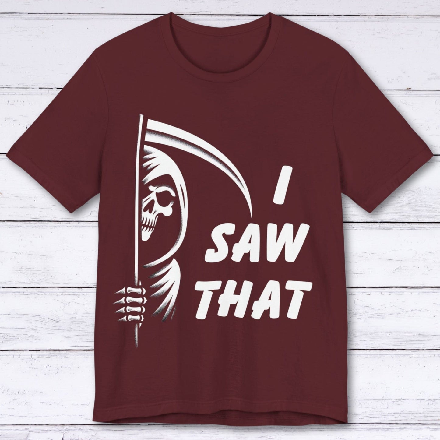 T-Shirt Maroon / S I Saw That - Grim Reaper T-shirt