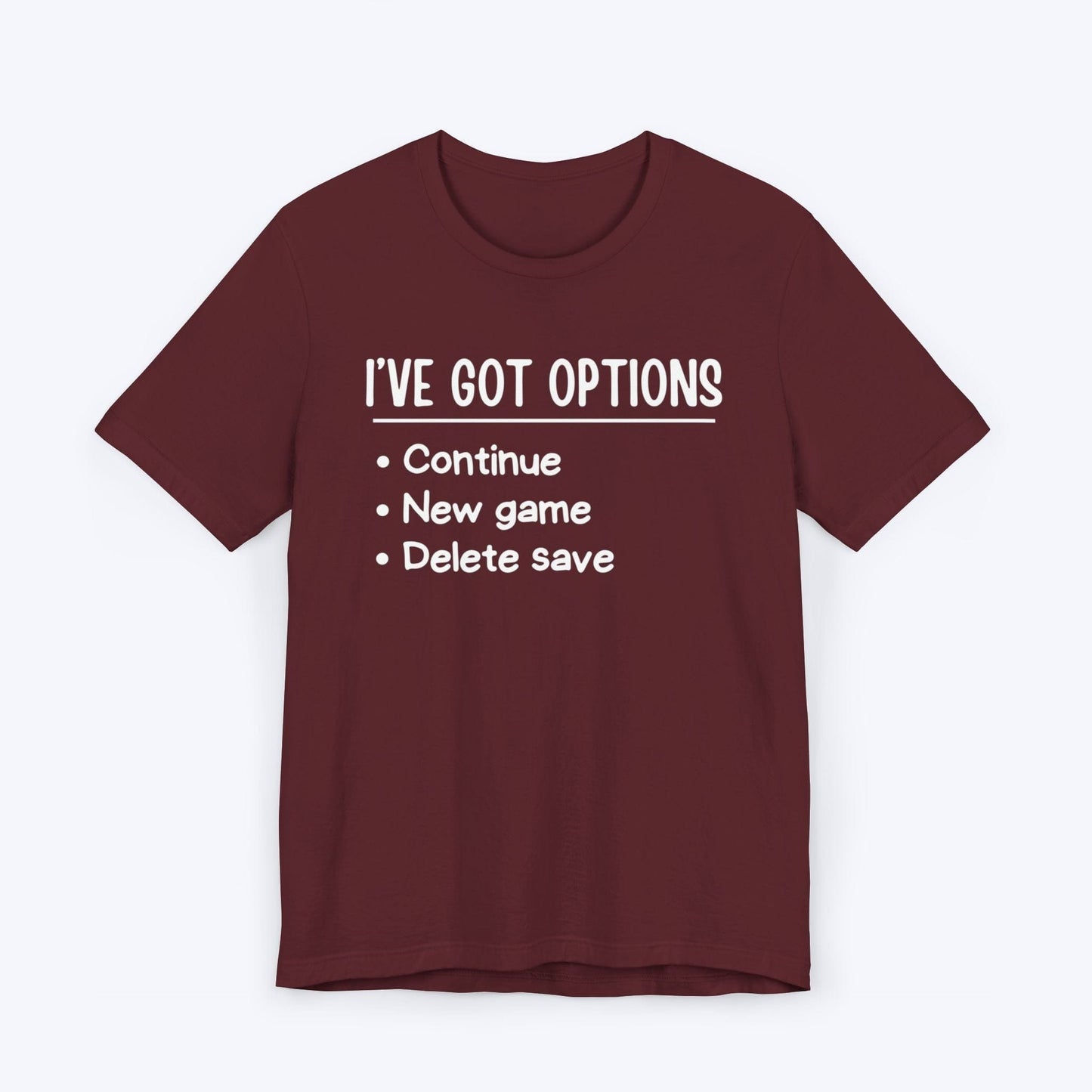 T-Shirt Maroon / S I've Got Options Gamer T-shirt