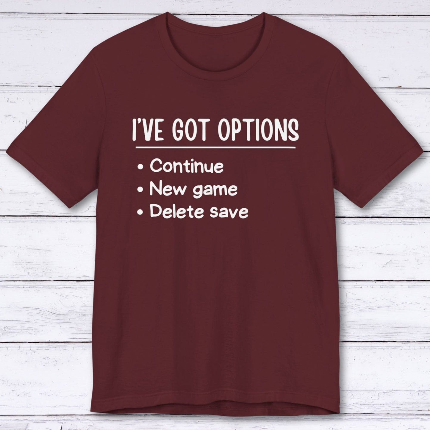 T-Shirt Maroon / S I've Got Options Gamer T-shirt