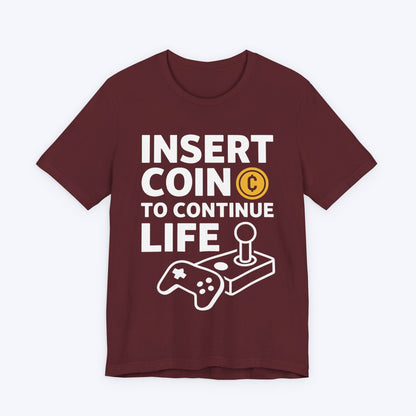 T-Shirt Maroon / S Insert Coin to Continue Life T-shirt