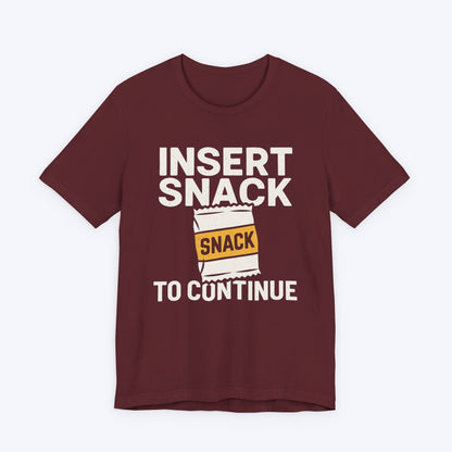 T-Shirt Maroon / S Insert Snack to Continue T-shirt
