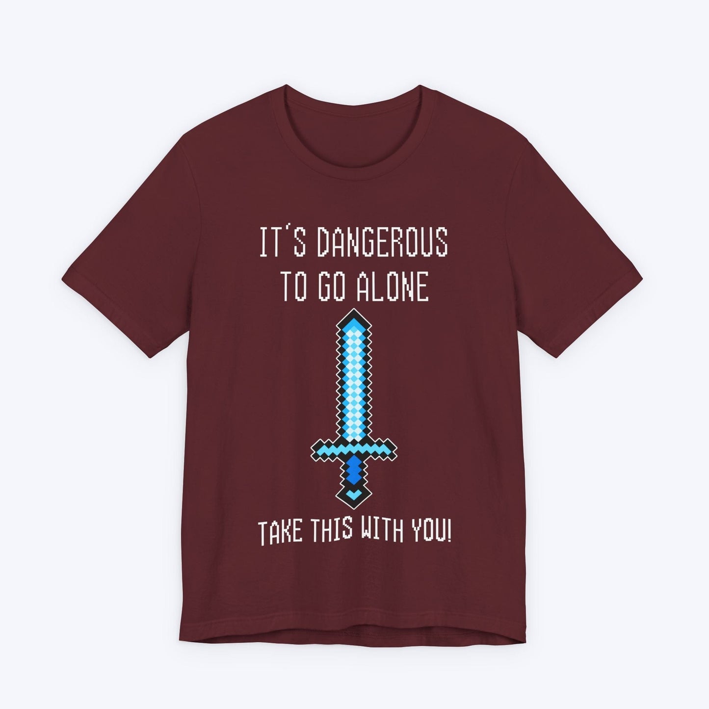 T-Shirt Maroon / S It's Dangerous Out There Gamer T-shirt