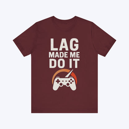 T-Shirt Maroon / S Lag Made Me Do It T-shirt