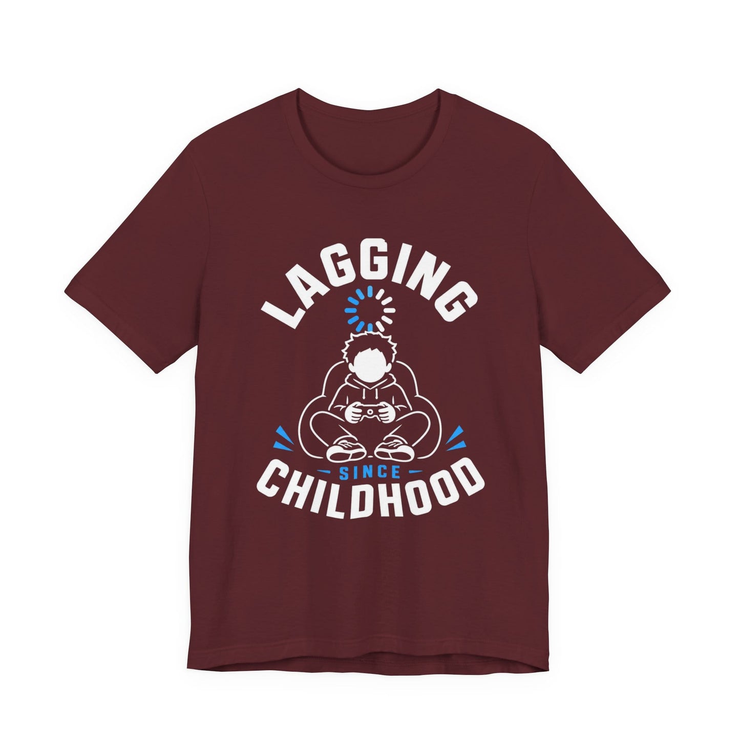 T-Shirt Maroon / S Lagging Since Childhood T-shirt