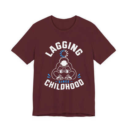 T-Shirt Maroon / S Lagging Since Childhood T-shirt