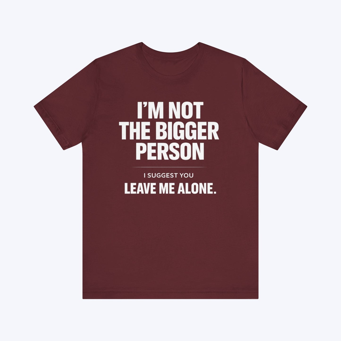 T-Shirt Maroon / S Leave Me Alone T-shirt