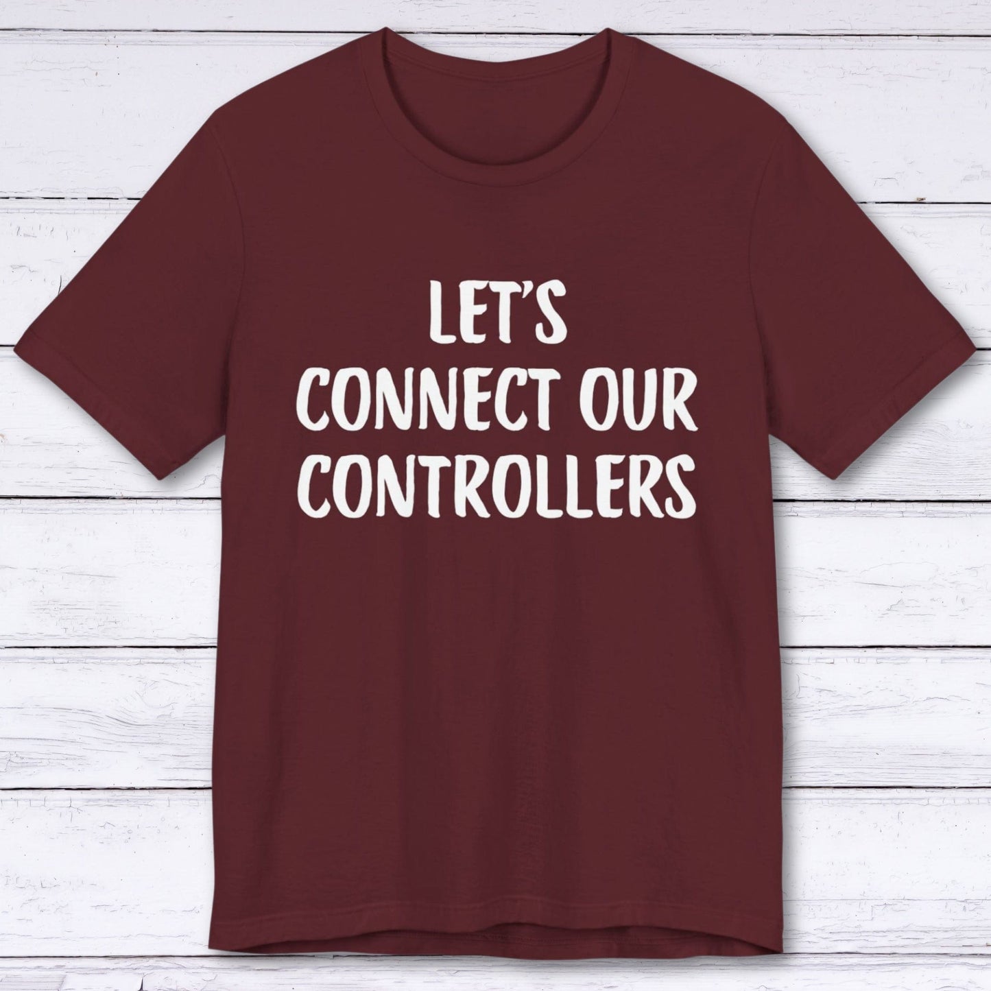 T-Shirt Maroon / S Let's Connect Our Controllers T-shirt