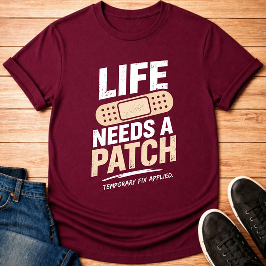 T-Shirt Maroon / S Life Needs Patch A T-shirt
