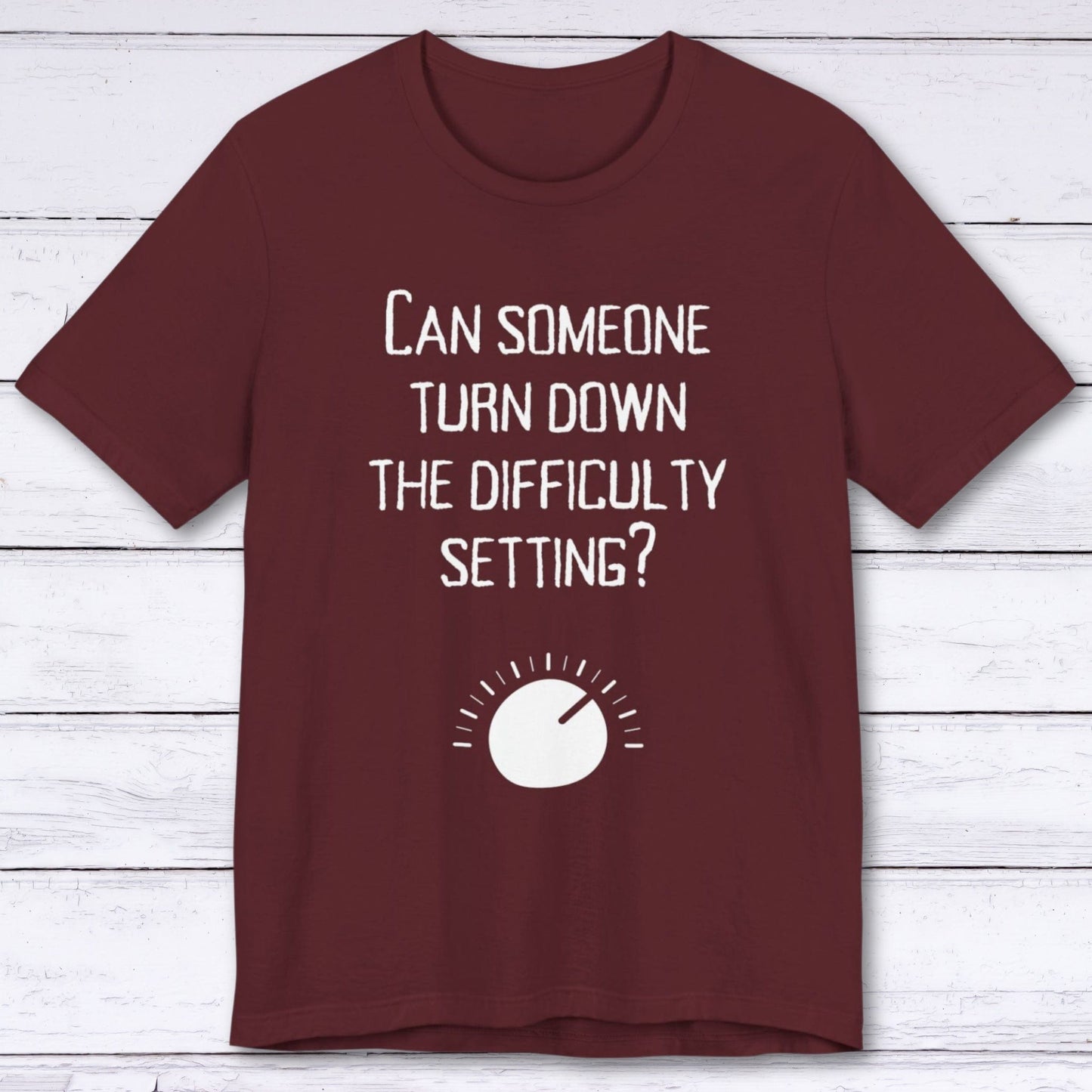 T-Shirt Maroon / S Lower the Difficulty Please T-shirt