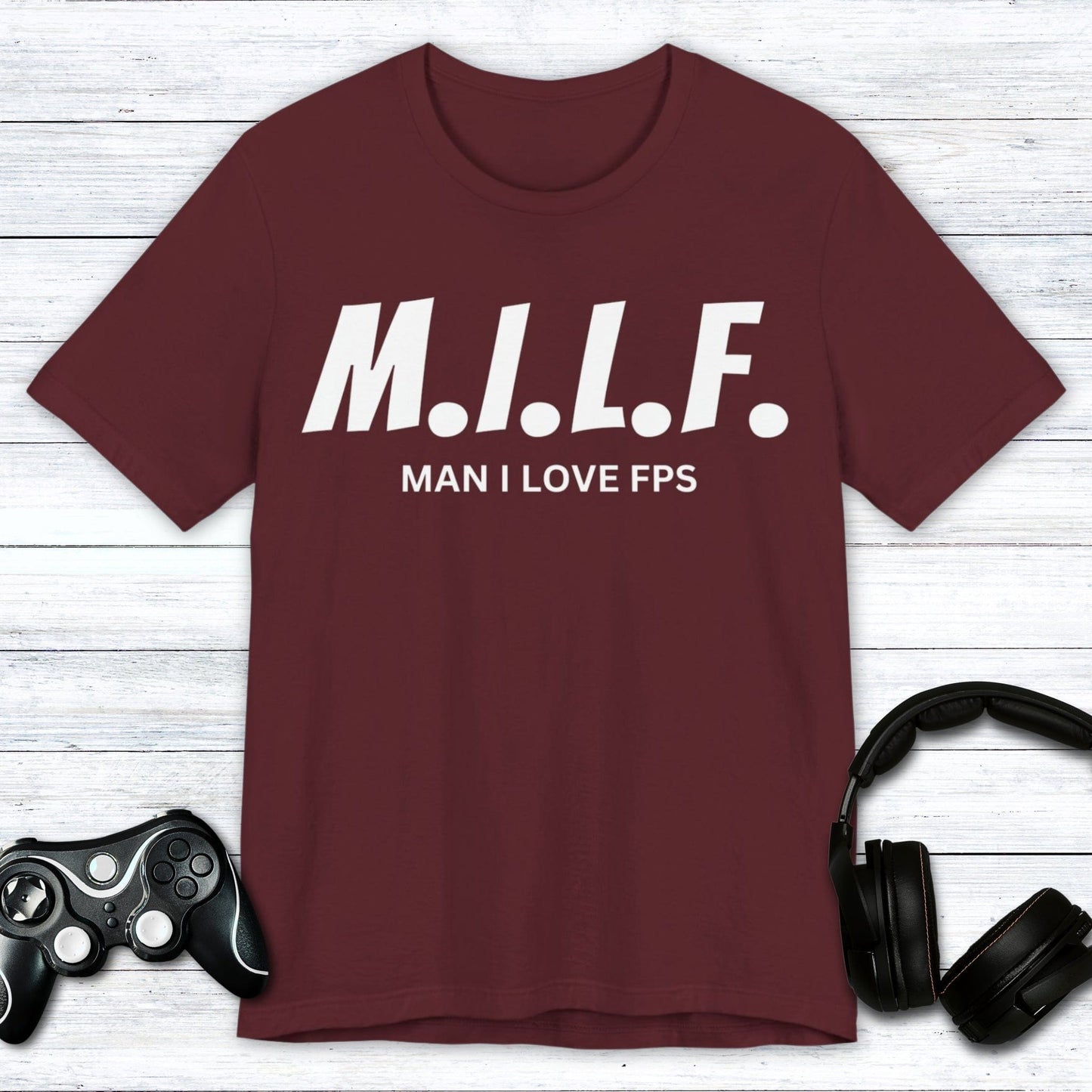 T-Shirt Maroon / S Man I Love FPS T-shirt