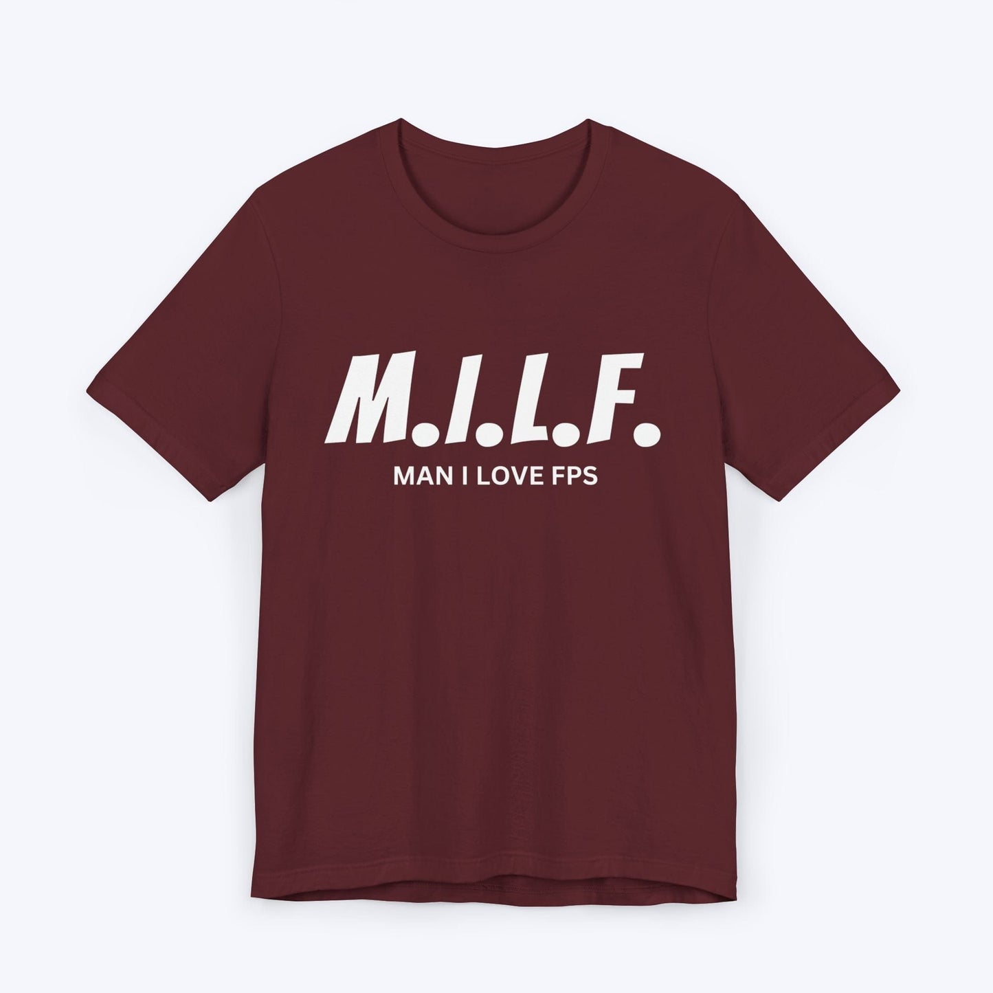 T-Shirt Maroon / S Man I Love FPS T-shirt