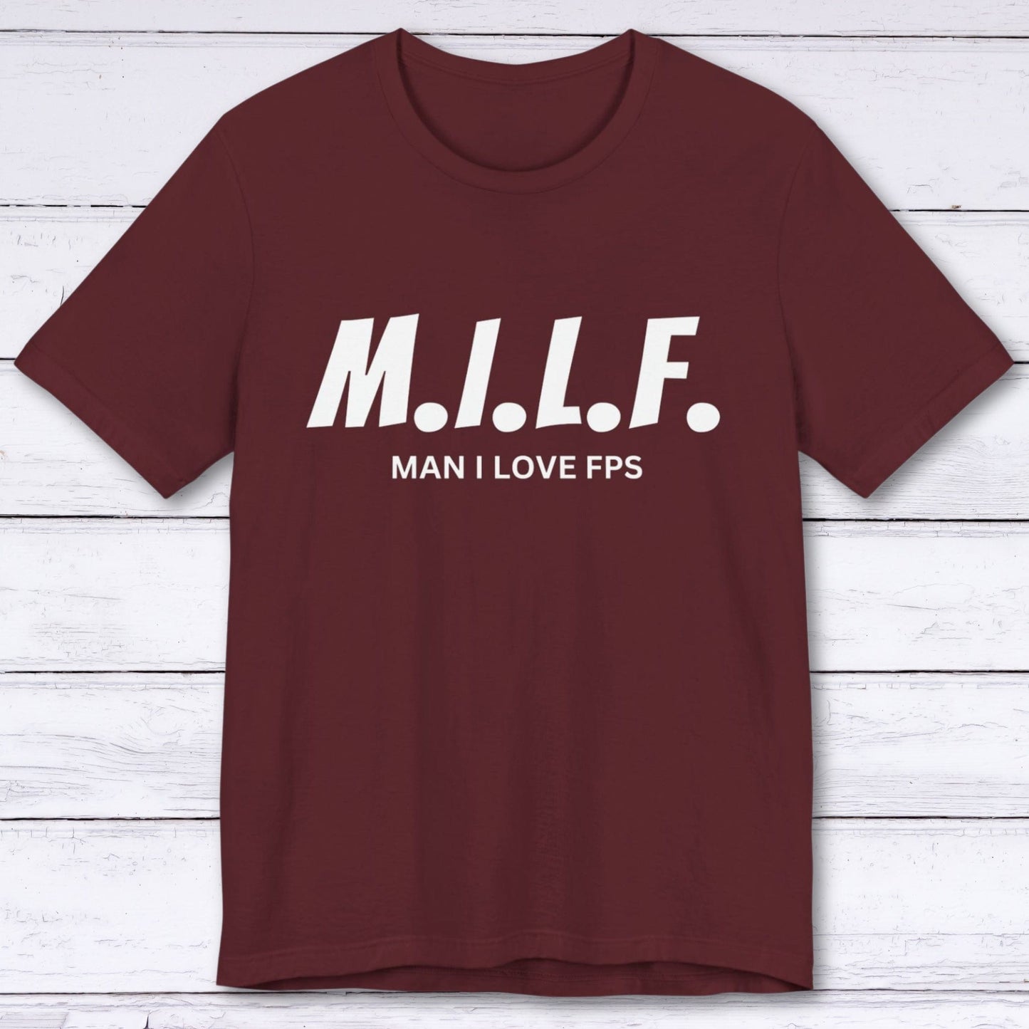 T-Shirt Maroon / S Man I Love FPS T-shirt