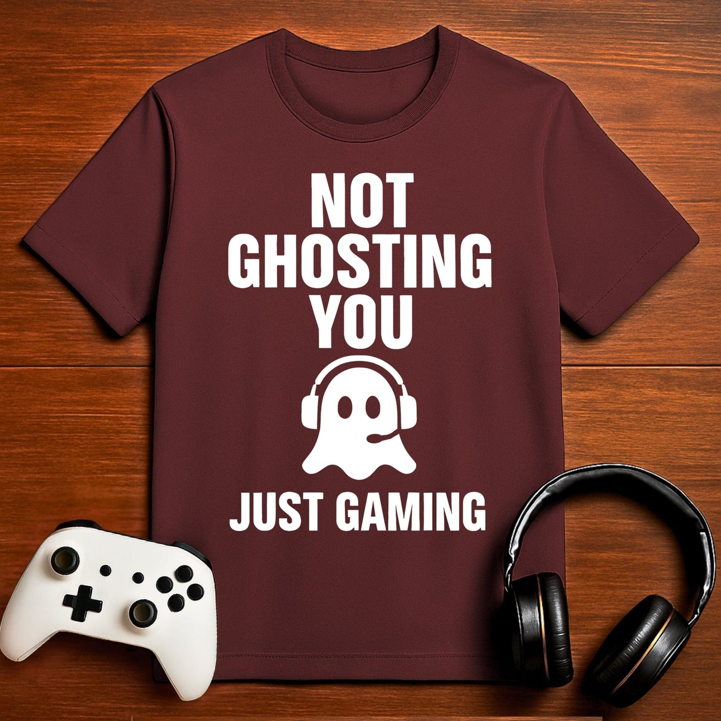 T-Shirt Maroon / S Not Ghosting You Gaming T-shirt
