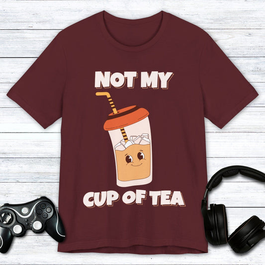 T-Shirt Maroon / S Not My Cup of Tea T-shirt
