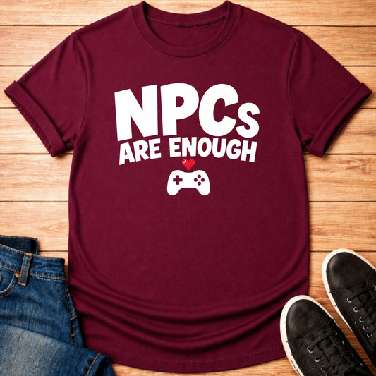 T-Shirt Maroon / S NPCs Are Enough T-shirt