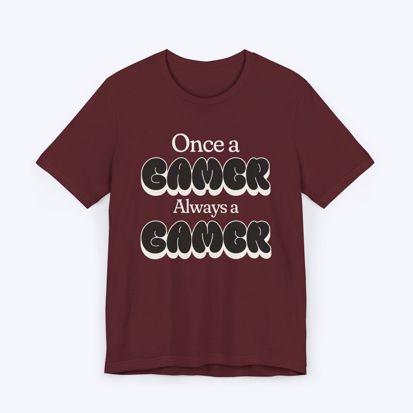 T-Shirt Maroon / S Once a Gamer Always a Gamer (Streetwear) T-shirt