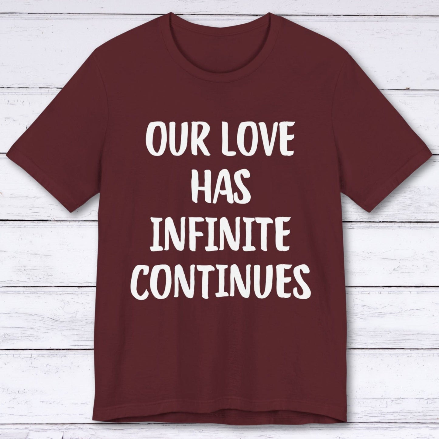 T-Shirt Maroon / S Our Love Has Infinite Continues T-shirt