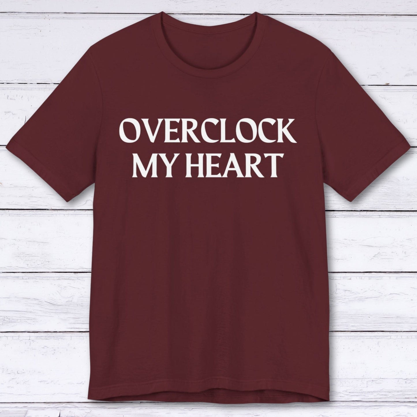 T-Shirt Maroon / S Overclock My Heart T-shirt