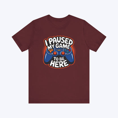 T-Shirt Maroon / S Paused, But Thinking of Gaming T-shirt