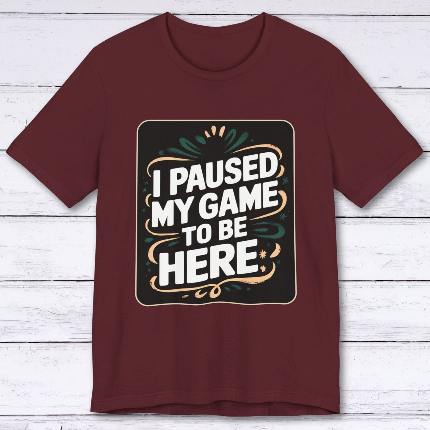 T-Shirt Maroon / S Paused for You T-shirt