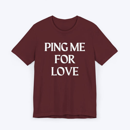 T-Shirt Maroon / S Ping Me For Love T-shirt