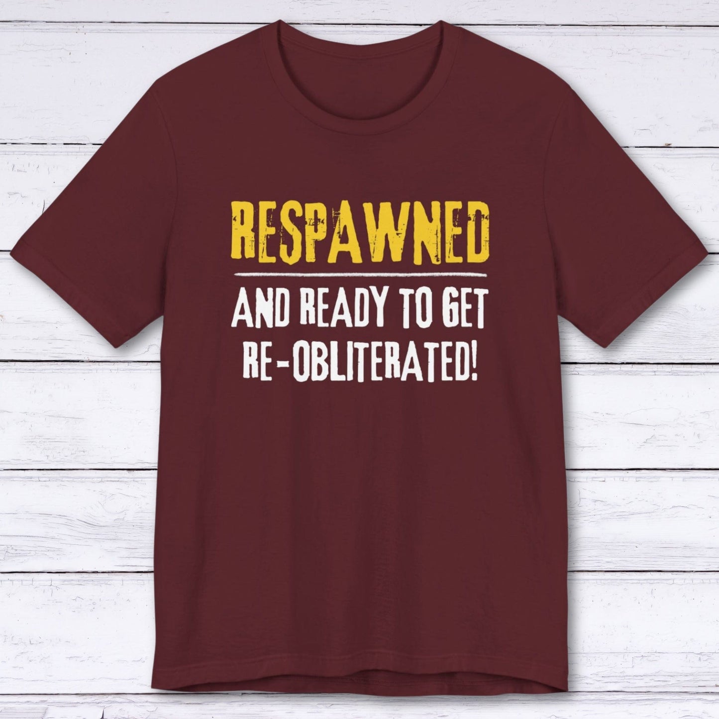 T-Shirt Maroon / S Ready to Get Re-obliterated T-shirt