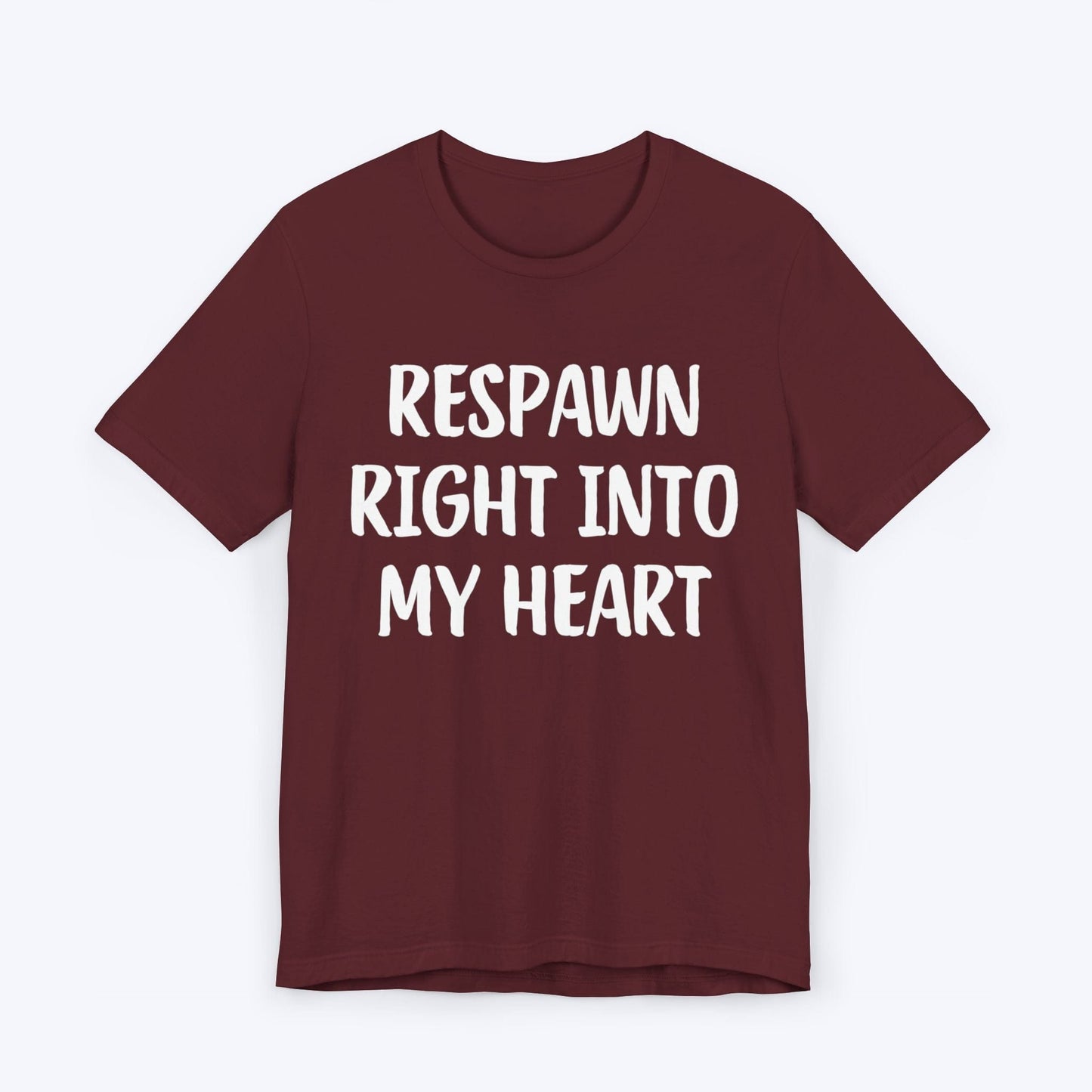 T-Shirt Maroon / S Respawn Right Into My Heart T-shirt