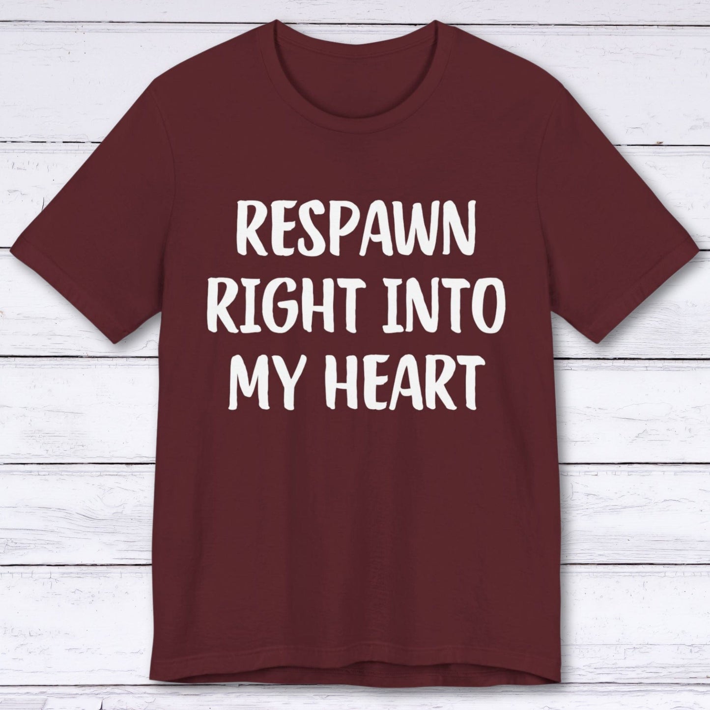 T-Shirt Maroon / S Respawn Right Into My Heart T-shirt