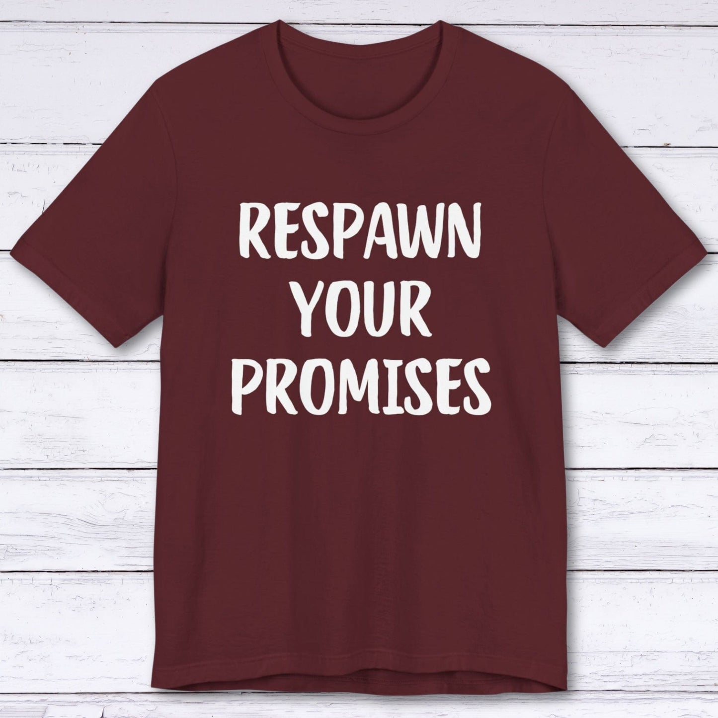 T-Shirt Maroon / S Respawn Your Promises T-shirt