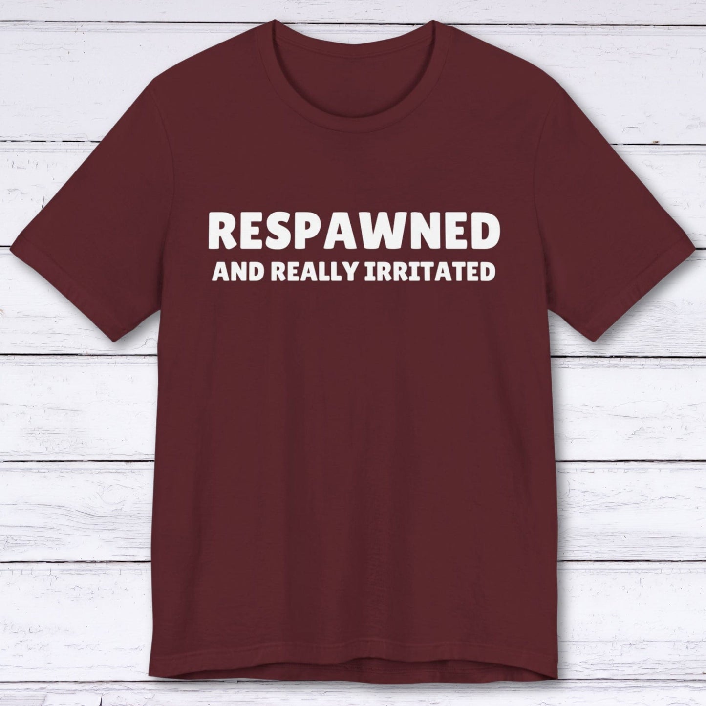 T-Shirt Maroon / S Respawned and Really Irritated T-shirt