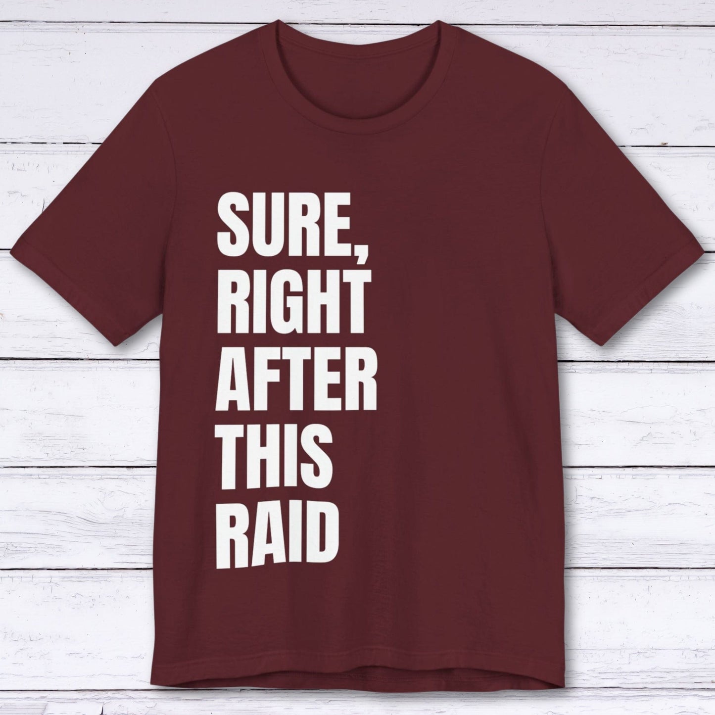 T-Shirt Maroon / S Right After This Raid T-shirt