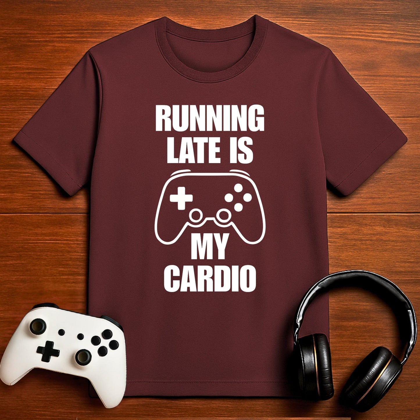 T-Shirt Maroon / S Running Late Is My Cardio T-shirt