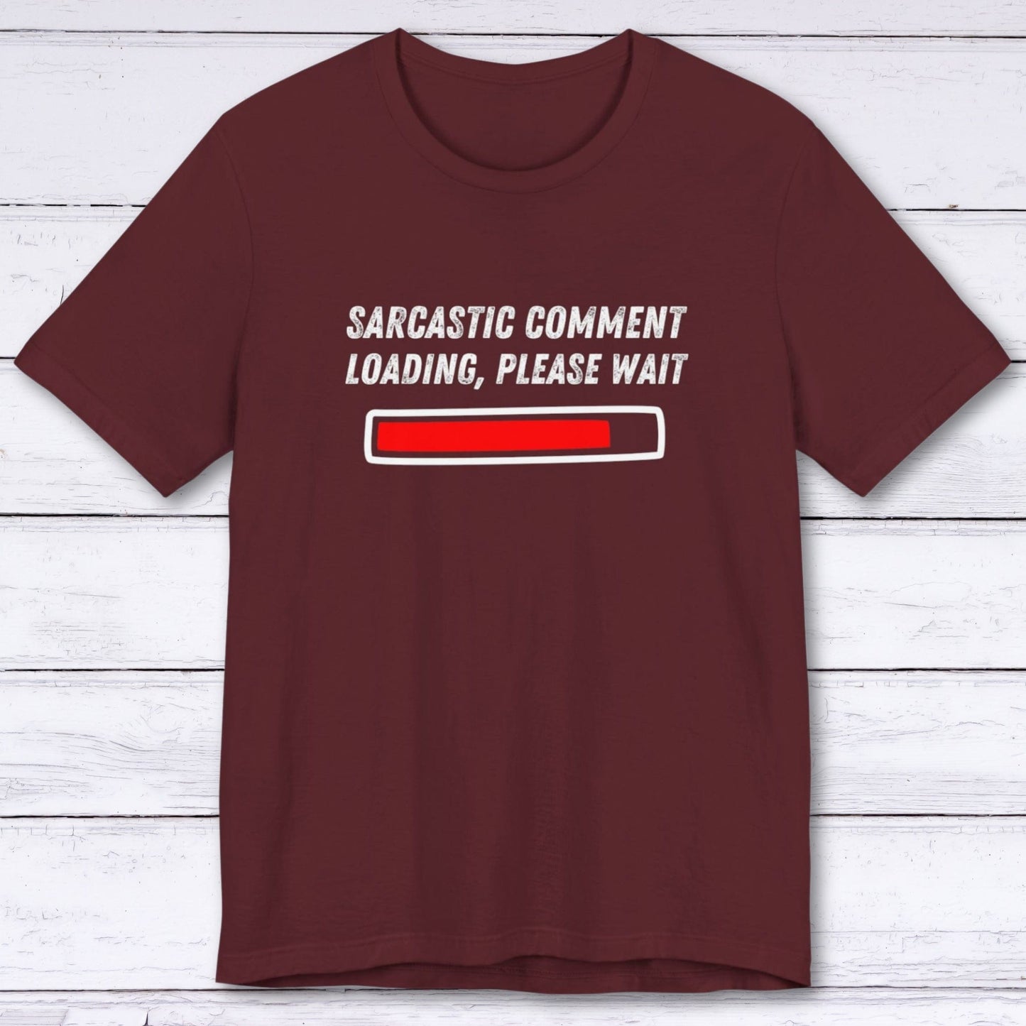 T-Shirt Maroon / S Sarcastic Comment Loading T-shirt