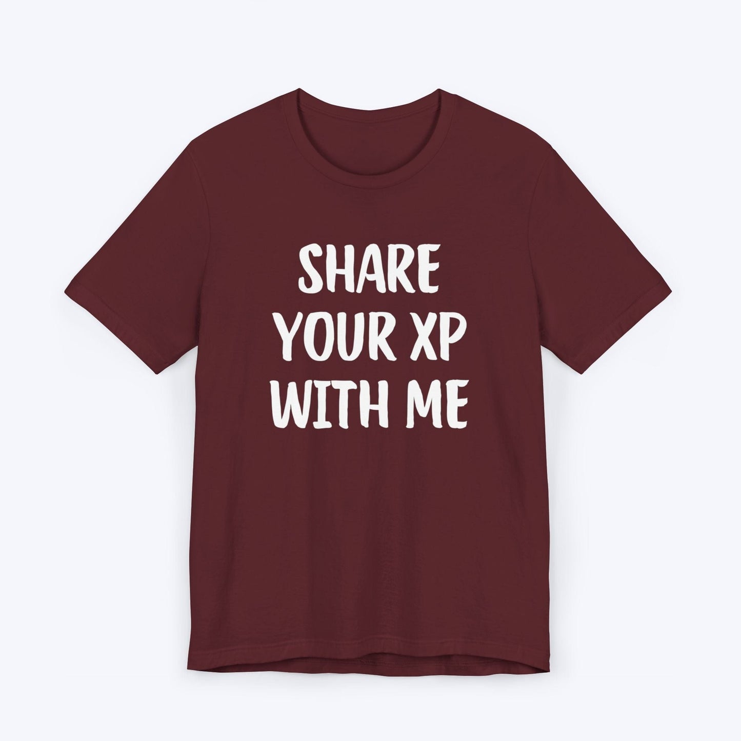 T-Shirt Maroon / S Share Your XP With Me T-shirt