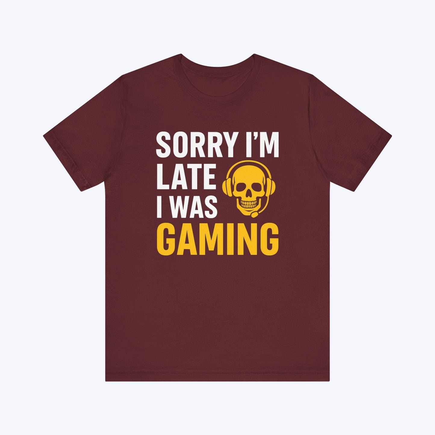 T-Shirt Maroon / S Sorry I'm Late Gaming T-shirt