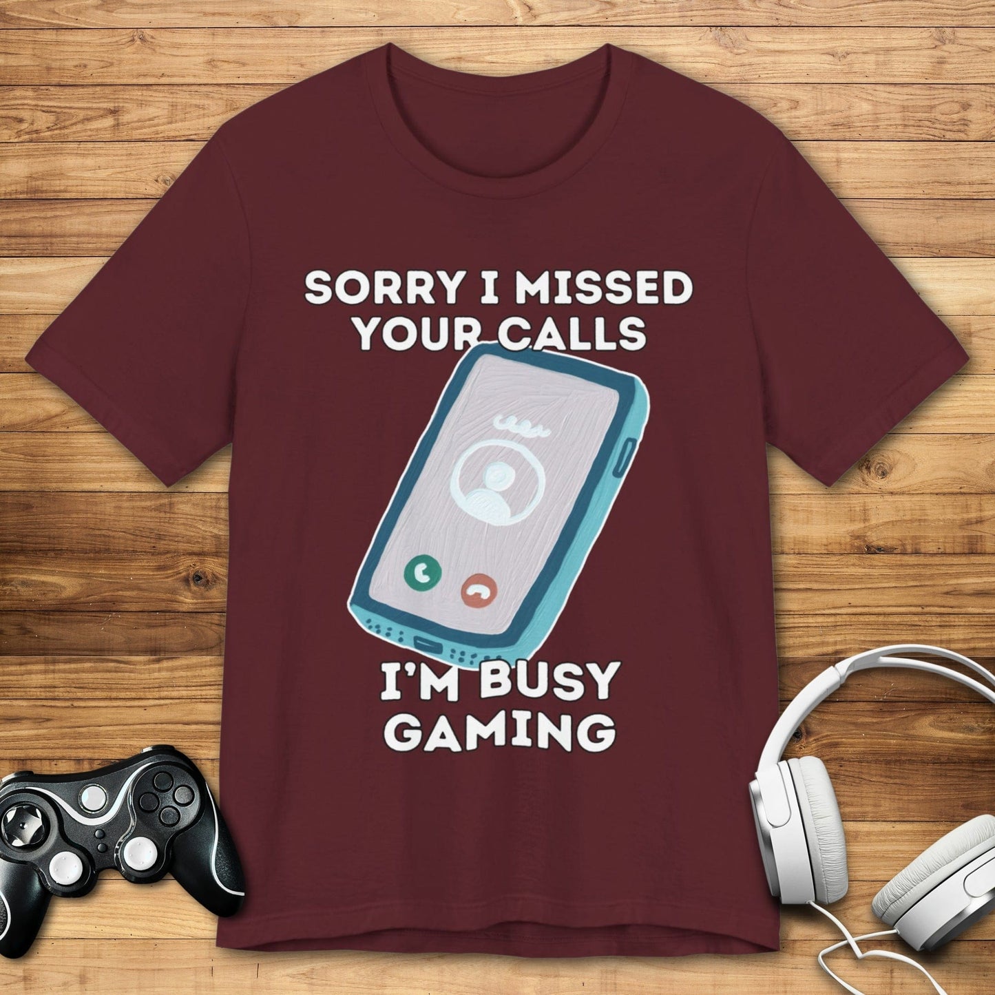 T-Shirt Maroon / S Sorry I Missed Your Calls Gaming T-shirt